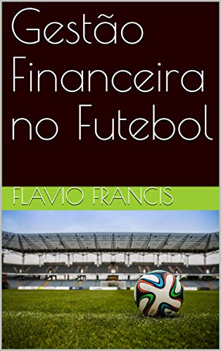Capa do livro: Gestão Financeira no Futebol - Ler Online pdf