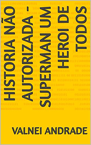 Livro PDF: HISTORIA NÃO AUTORIZADA – SUPERMAN UM HEROI DE TODOS