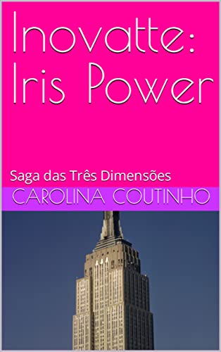Capa do livro: Inovatte: Iris Power: Saga das Três Dimensões - Ler Online pdf