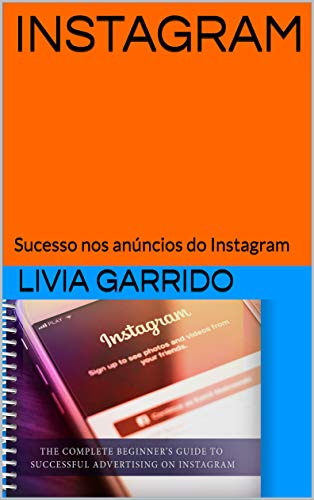 Capa do livro: INSTAGRAM: Sucesso nos anúncios do Instagram - Ler Online pdf