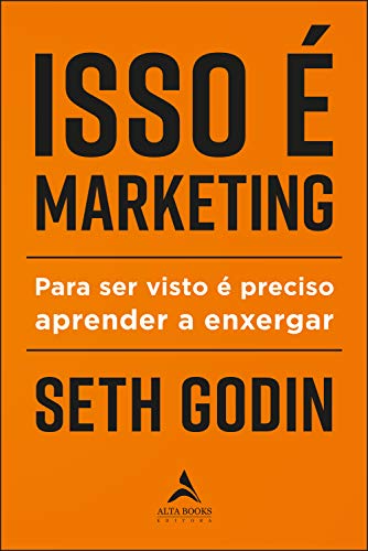 Capa do livro: Isso É Marketing: Para Ser Visto É Preciso Aprender A Enxergar - Ler Online pdf