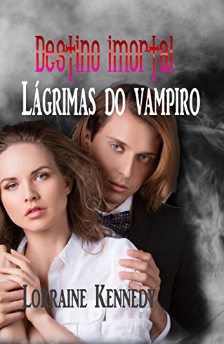 Livro PDF Lágrimas do vampiro: Destino imortal 4