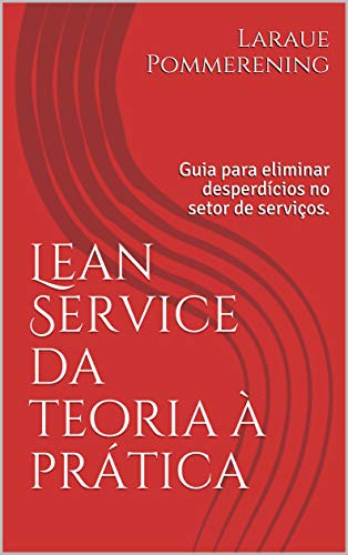 Livro PDF Lean Service da teoria à prática: Guia para eliminar desperdícios no setor de serviços.