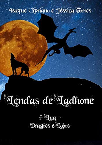 Livro PDF Lendas de Ladhone: 1ª Lua: Dragões e Lobos