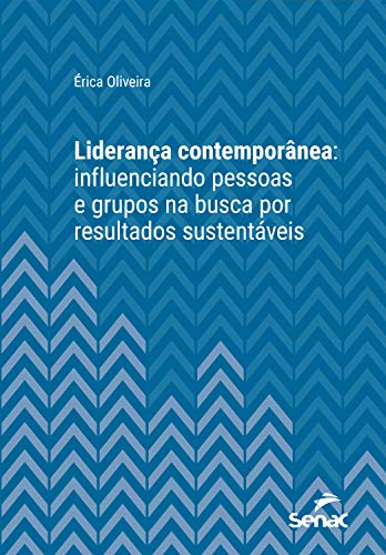 Livro PDF Liderança contemporânea: influenciando pessoas e grupos na busca por resultados sustentáveis (Série Universitária)