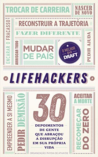Capa do livro: LIFEHACKERS: 30 depoimentos de gente que abraçou a disrupção em sua própria vida - Ler Online pdf