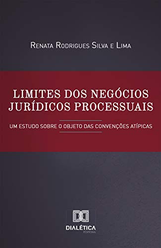 Capa do livro: Limites dos Negócios Jurídicos Processuais: um estudo sobre o objeto das convenções atípicas - Ler Online pdf