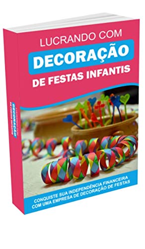 Livro PDF Lucrando com decoração de festas infantis