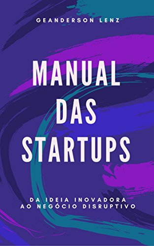 Livro PDF: Manual das Startups: Como decifrar o mundo das empresas inovadoras de forma rápida e fácil