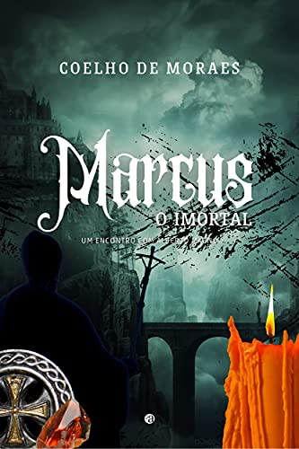 Capa do livro: Marcus – O Imortal: Um encontro com Alberto Magno - Ler Online pdf