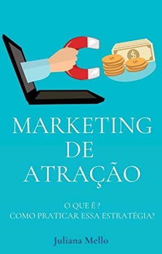 Capa do livro: Marketing de Atração: O que é? Como praticar essa estratégia? - Ler Online pdf