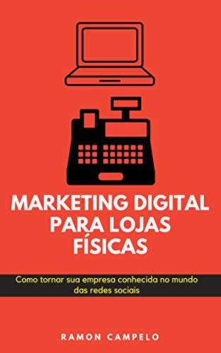 Livro PDF Marketing Digital para lojas físicas: Como tornar sua empresa conhecida no mundo das redes sociais