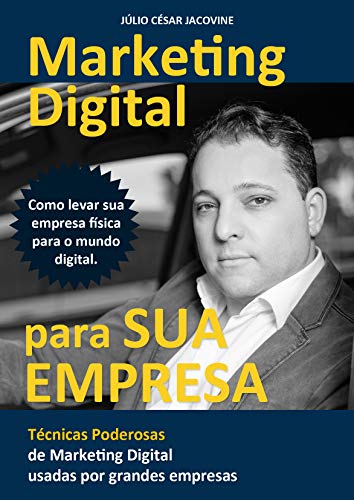 Capa do livro: Marketing Digital Para Sua Empresa: Como levar sua empresa física para o mundo digital - Ler Online pdf