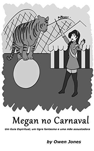 Capa do livro: Megan no Carnaval: Um Guia Espiritual, um tigre fantasma e uma mãe assustadora (A série Megan Livro 22) - Ler Online pdf