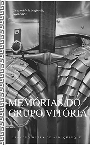 Capa do livro: Memórias do Grupo Vitória: Um exercício de imaginação, ficção e RPG - Ler Online pdf