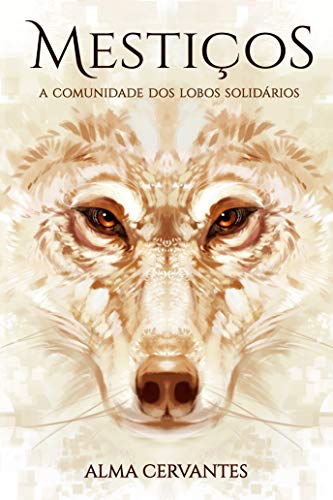 Livro PDF Mestiços: A Comunidade dos Lobos Solidários (Livro 1)