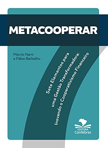Capa do livro: METACOOPERAR : sete elementos para uma gestão transformadora: inovando o cooperativismo financeiro - Ler Online pdf