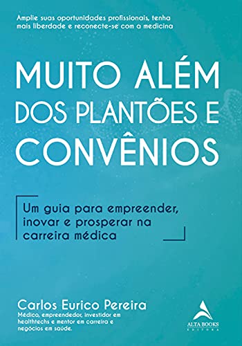 Capa do livro: Muito Alem Dos Plantões E Convênios: Um Guia Para Empreender, Inovar e Prosperar na Carreira Médica - Ler Online pdf