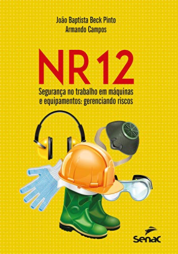 Capa do livro: NR 12 – Segurança no trabalho em máquinas e equipamentos: gerenciando riscos - Ler Online pdf