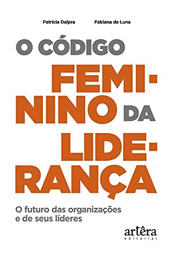 Capa do livro: O Código Feminino da Liderança: O Futuro das Organizações e de seus Líderes - Ler Online pdf