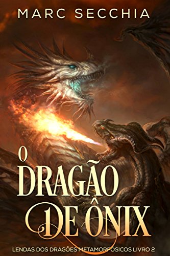 Capa do livro: O Dragão de Ônix – Lendas dos Dragões Metamorfósicos Livro 2 - Ler Online pdf