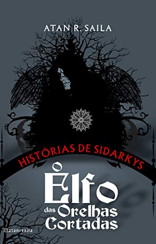 Livro PDF O ELFO DAS ORELHAS CORTADAS: HISTÓRIAS DE SIDARKYS – LIVRO 2