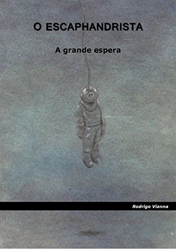 Capa do livro: O Escaphandrista: A grande espera - Ler Online pdf