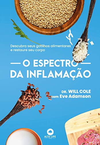 Capa do livro: O Espectro Da Inflamação: Descubra Seus Gatilhos Alimentares e Restaure Seu Corpo - Ler Online pdf