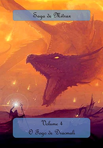 Capa do livro: O Fogo de Dracmali (Saga de Mitrax Livro 4) - Ler Online pdf