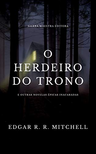 Capa do livro: O HERDEIRO DO TRONO: E Outras Novelas Épicas Inacabadas - Ler Online pdf