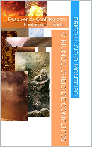 Capa do livro: O Mundo Cheio de Conflitos: Resolvendo Conflitos com Fantasmas – Parte I - Ler Online pdf