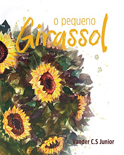 Capa do livro: O Pequeno Girassol (Ciclones de Liberdade Livro 1) - Ler Online pdf