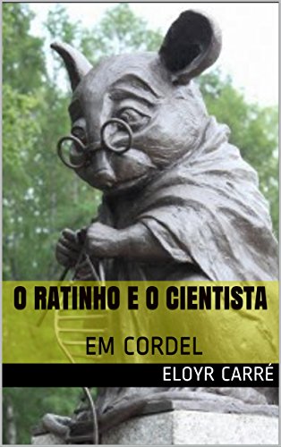 Capa do livro: O RATINHO E O CIENTISTA: EM CORDEL - Ler Online pdf