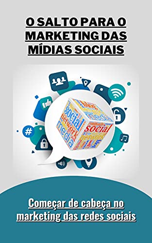 Capa do livro: O Salto para o Marketing das Mídias Sociais: Começar de cabeça no marketing das redes sociais - Ler Online pdf