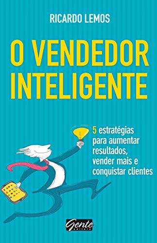 Capa do livro: O vendedor inteligente: 5 estratégias para aumentar resultados, vender mais e conquistar clientes - Ler Online pdf
