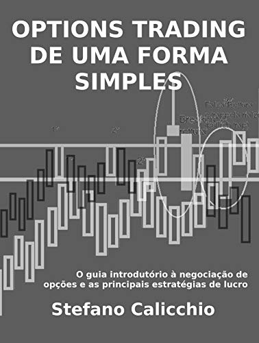 Livro PDF: OPTIONS TRADING DE UMA FORMA SIMPLES. O guia introdutório à negociação de opções e as principais estratégias de lucro.