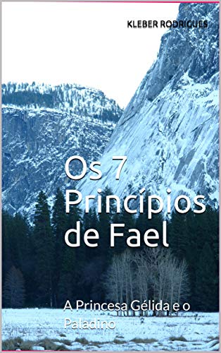 Livro PDF: Os 7 Princípios de Fael: A Princesa Gélida e o Paladino