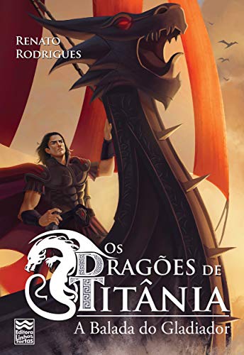 Livro PDF Os Dragões de Titânia: A Balada do Gladiador