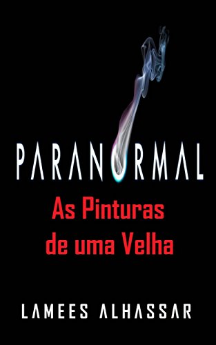 Livro PDF: Paranormal As Pinturas De Uma Velha