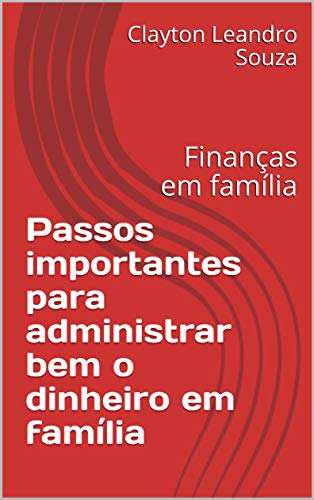Capa do livro: Passos importantes para administrar bem o dinheiro em família: Finanças em família - Ler Online pdf