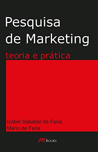 Livro PDF: Pesquisa de marketing – teoria e prática: Uma visão simplificada de todos os tipos de pesquisa que podem auxiliar no planejamento de marketing e comunicação