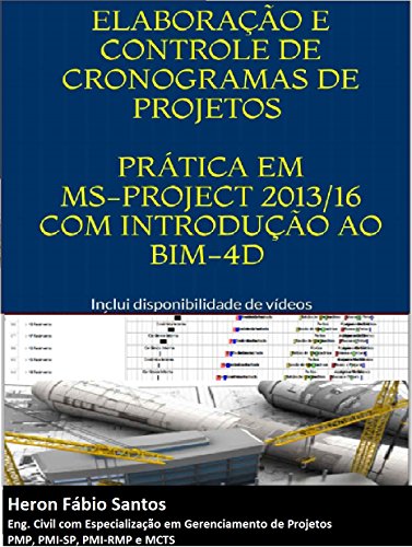 Capa do livro: Planejamento e Controle de Projetos com MS-Project e BIM-4D: Exemplos Práticos em MS-project, Revit e NavisWorks. - Ler Online pdf