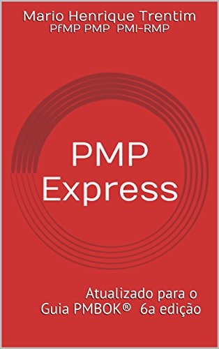 Livro PDF: PMP Express – Guia para Certificações PMP e CAPM: Atualizado para o Guia PMBOK 6a Edição