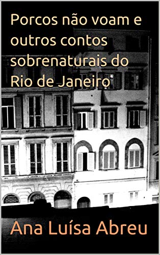 Livro PDF Porcos não voam e outros contos sobrenaturais do Rio de Janeiro