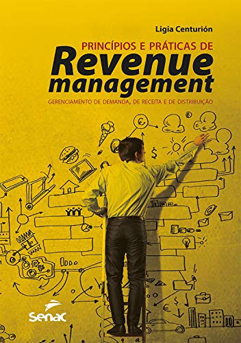 Capa do livro: Princípios e práticas de revenue management: gerenciamento de demanda, de receita e de distribuição - Ler Online pdf