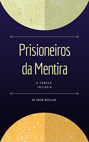 Capa do livro: Prisioneiros da Mentira: O Começo - Ler Online pdf