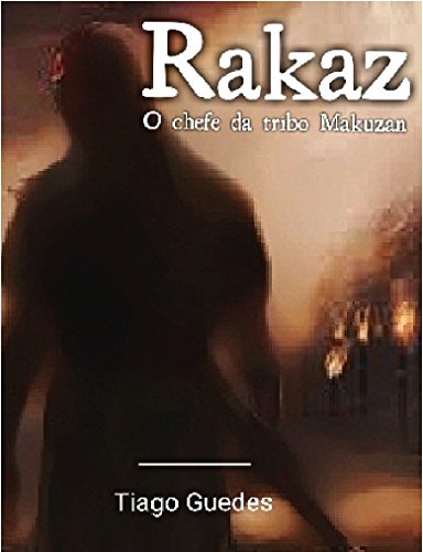 Capa do livro: Rakaz: O chefe da tribo Makuzan (Reinos: Era tribal Livro 1) - Ler Online pdf