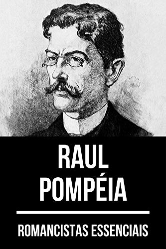Capa do livro: Romancistas Essenciais – Raul Pompéia - Ler Online pdf