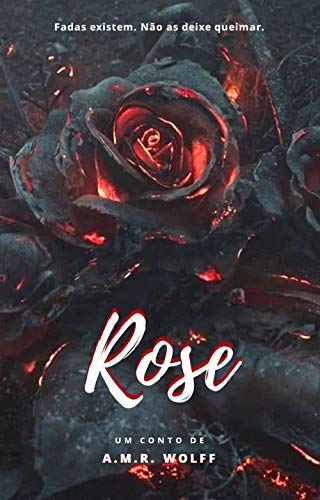 Capa do livro: Rose: Acredita em fadas? Então não as deixe queimar. - Ler Online pdf