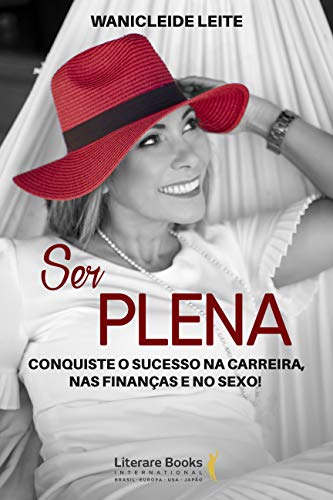 Capa do livro: Ser plena: Conquiste o sucesso na carreira, nas finanças e no sexo! - Ler Online pdf